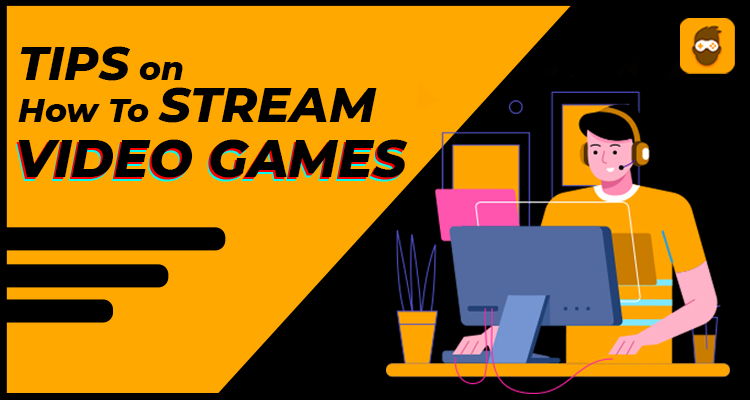How To Stream Video Games On Popular Platforms