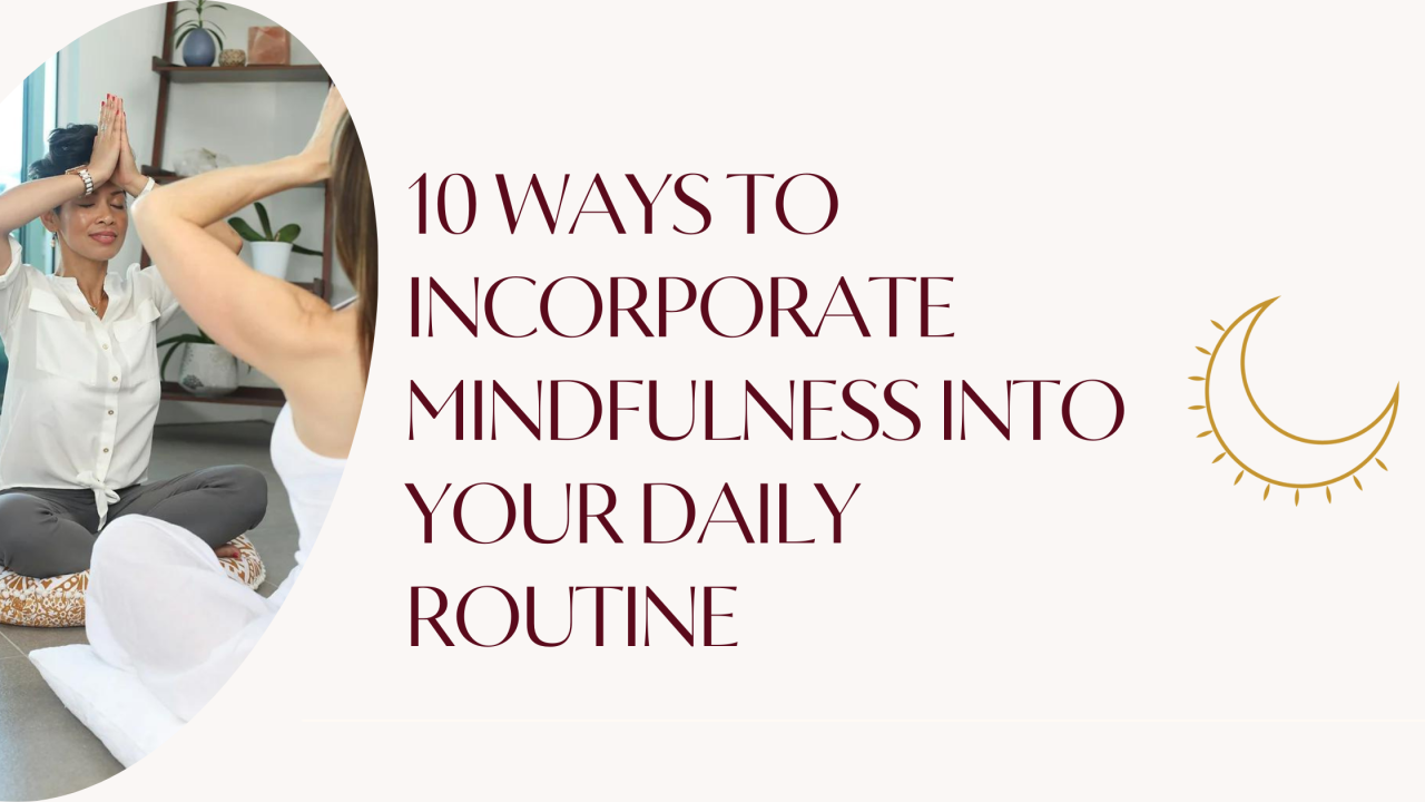How To Incorporate Mindfulness Into Daily Routine