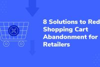 Tips For Reducing E-Commerce Shopping Cart Abandonment
