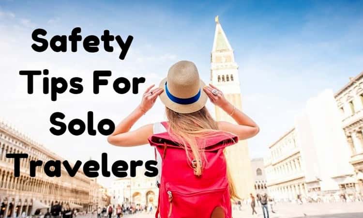 How To Travel Solo Safely And Enjoyably For Beginners