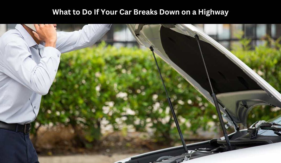 What to Do If Your Car Breaks Down on a Highway - Emergency Tow Truck ...