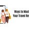 10 Ways to Maximize Your Travel Rewards