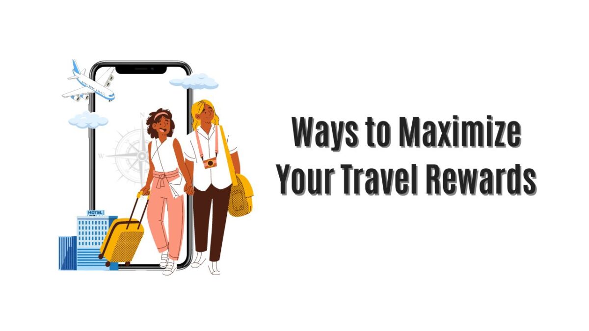 10 Ways to Maximize Your Travel Rewards