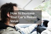 How to Increase Your Cars Resale Value - Freelance Weekly How To Improve The Resale Value Of Your Vehicle